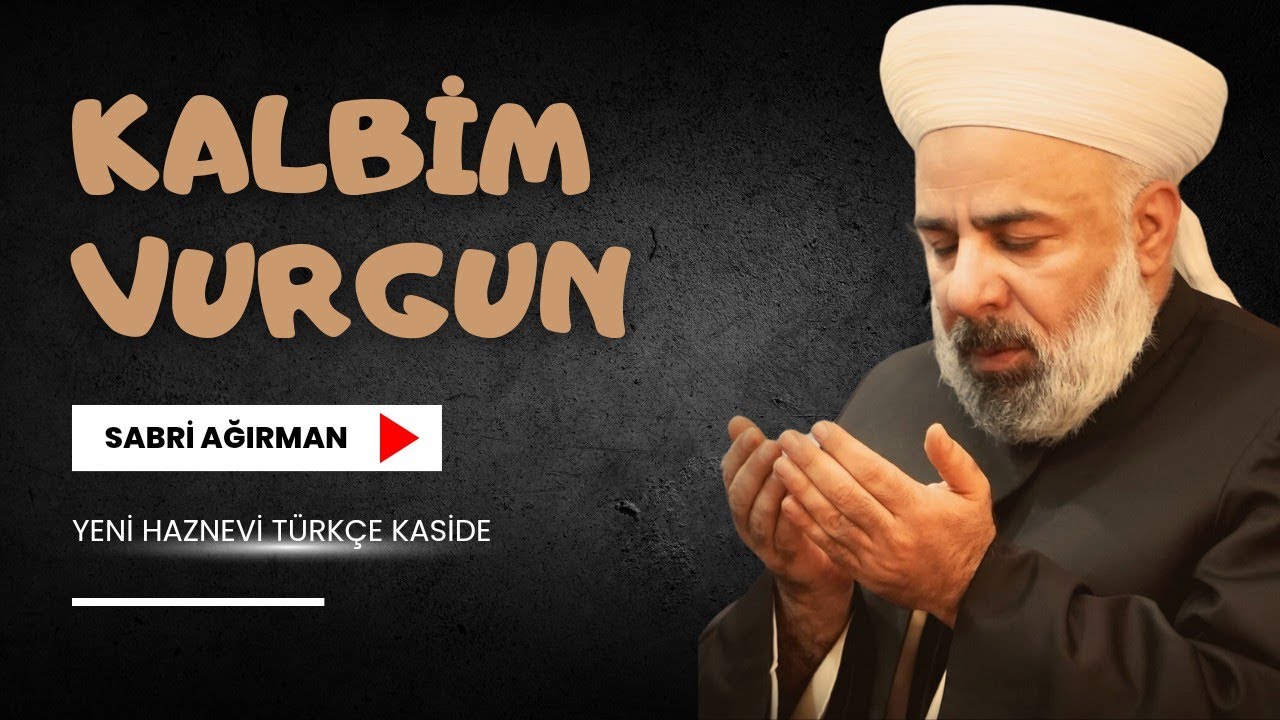 Yeni Haznevi Türkçe Kaside | KALBİM VURGUN - SABRİ AĞIRMAN [ Lyric - Video ]