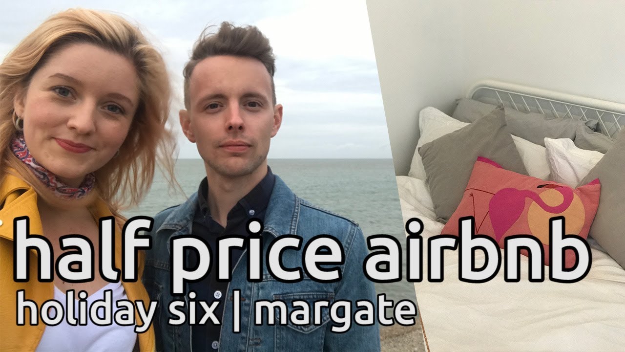 half price airbnb |  holiday six | margate vlog