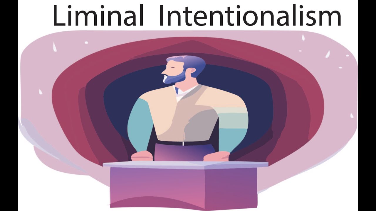 Liminal intentionalism