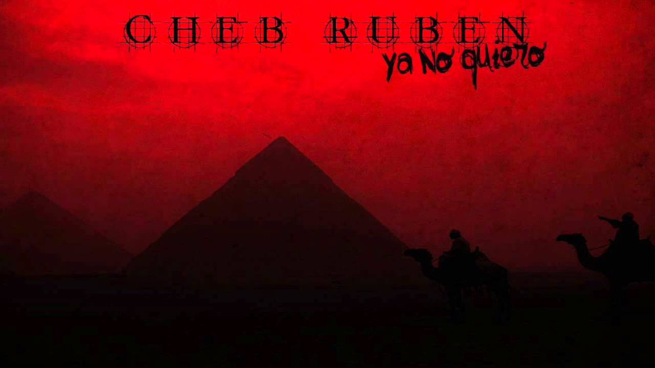 Cheb Rubën - Ya no quiero