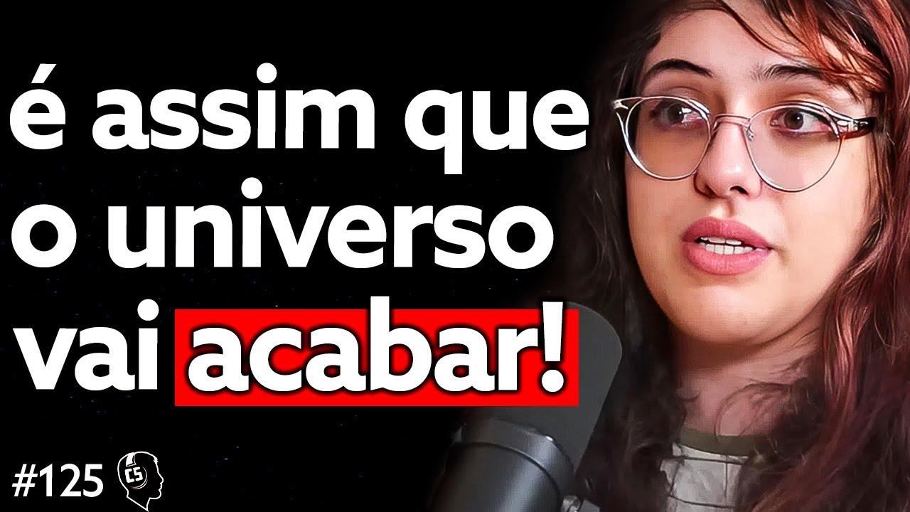 Astrofísica Revela: a VERDADE sobre o  Big Bang e o Fim do Universo - Roberta Duarte | EP 125