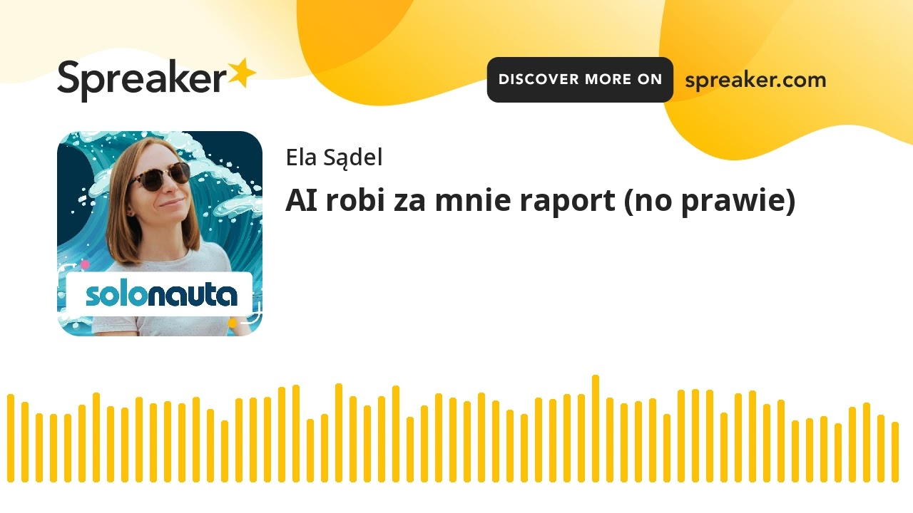 AI robi za mnie raport (no prawie)