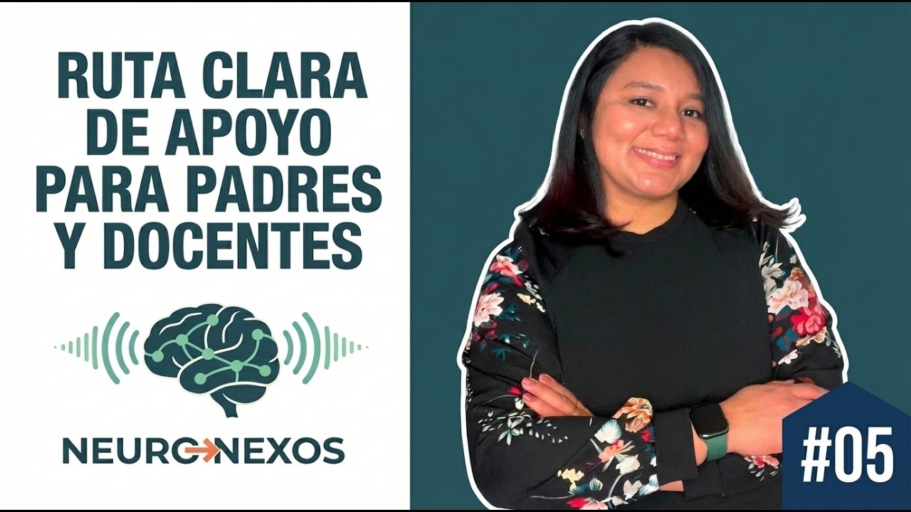 Ep. 5: ¿Por qué su hijo no avanza? Ruta clara en NeuroNexos