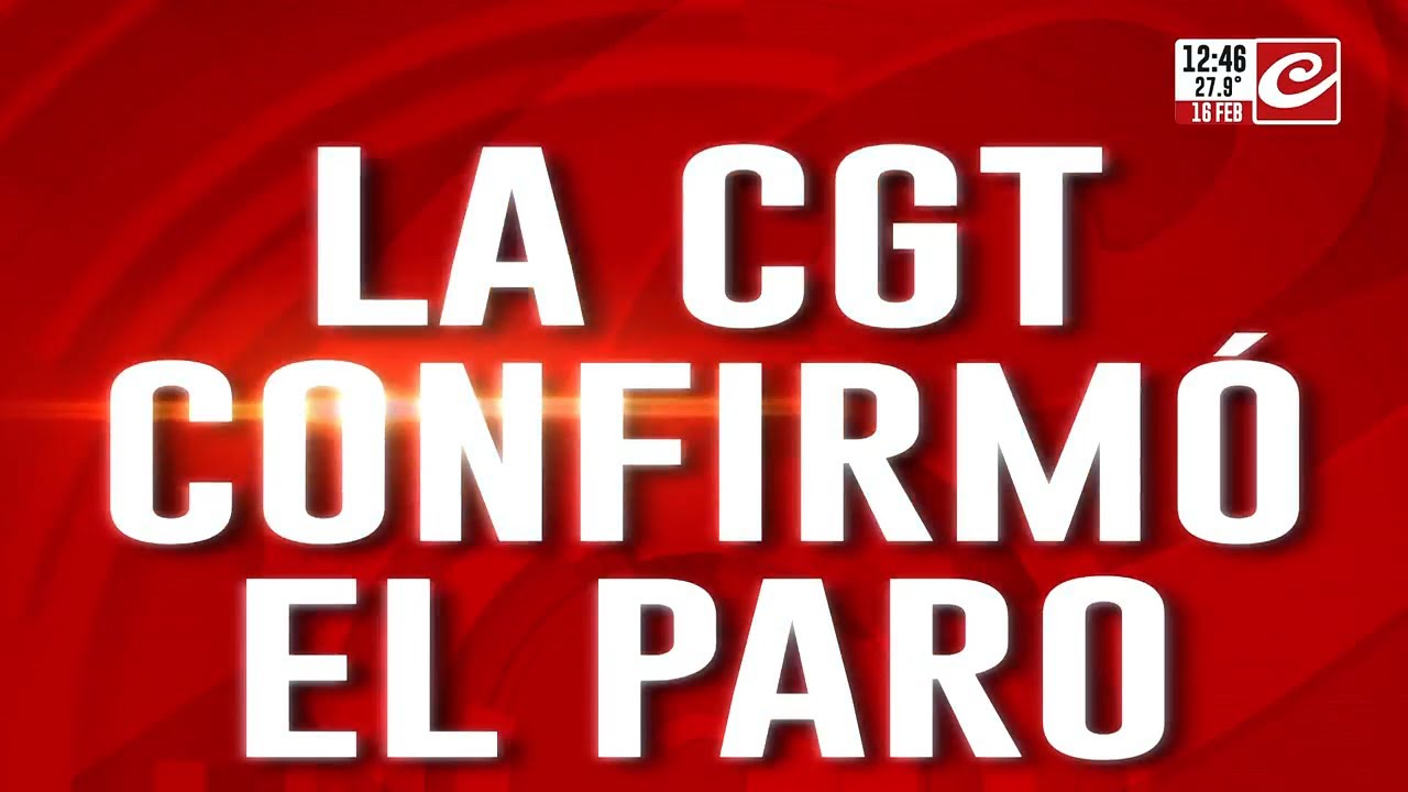 La CGT confirm&oacute; el paro: la medida ser&aacute; el d&iacute;a que diputados trate la reforma laboral