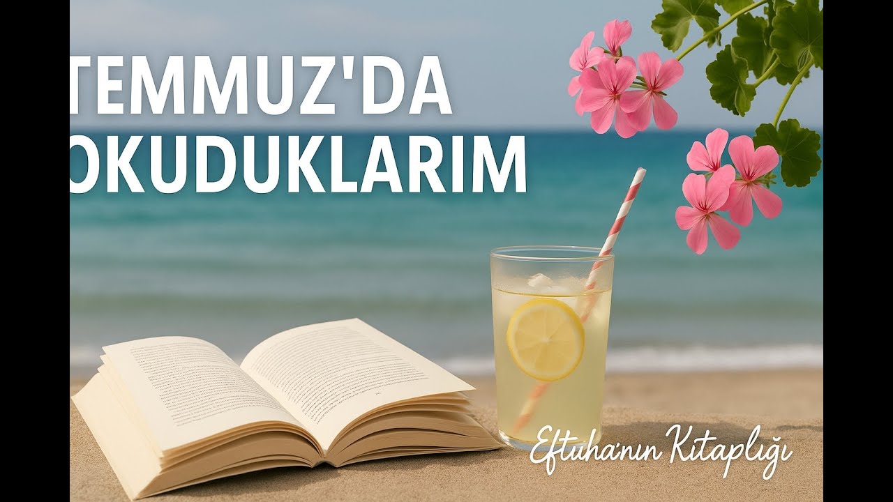 TEMMUZ AYINDA NELER OKUDUM?