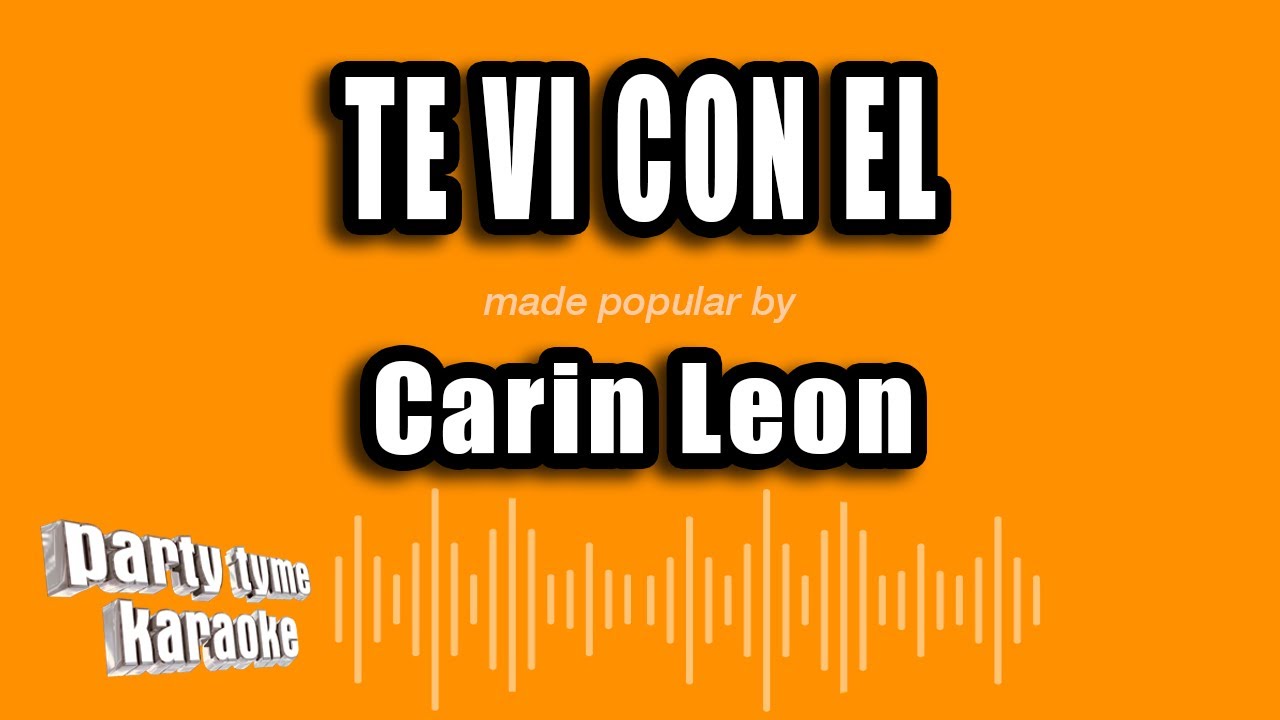 Carin Leon - Te Vi Con El (Versión Karaoke)