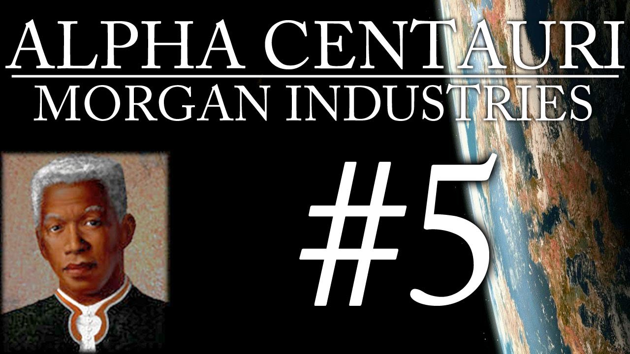 Alpha Centauri - Morgan Industries - Episode 5