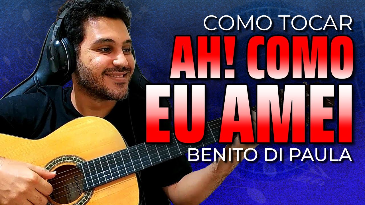Como tocar AH COMO EU AMEI de BENITO DI PAULA no violão visualizando ACORDES e COMPASSOS