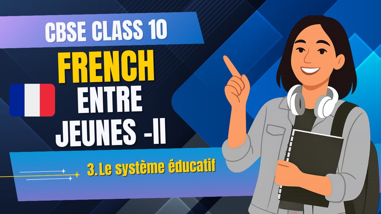 Le syst&egrave;me &eacute;ducatif | CBSE CLASS 10th| Entre Jeune-2  #cbseclass10 #french