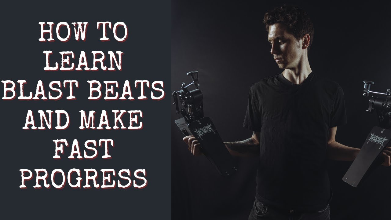 HOW TO LEARN AND PRACTICE BLAST BEATS