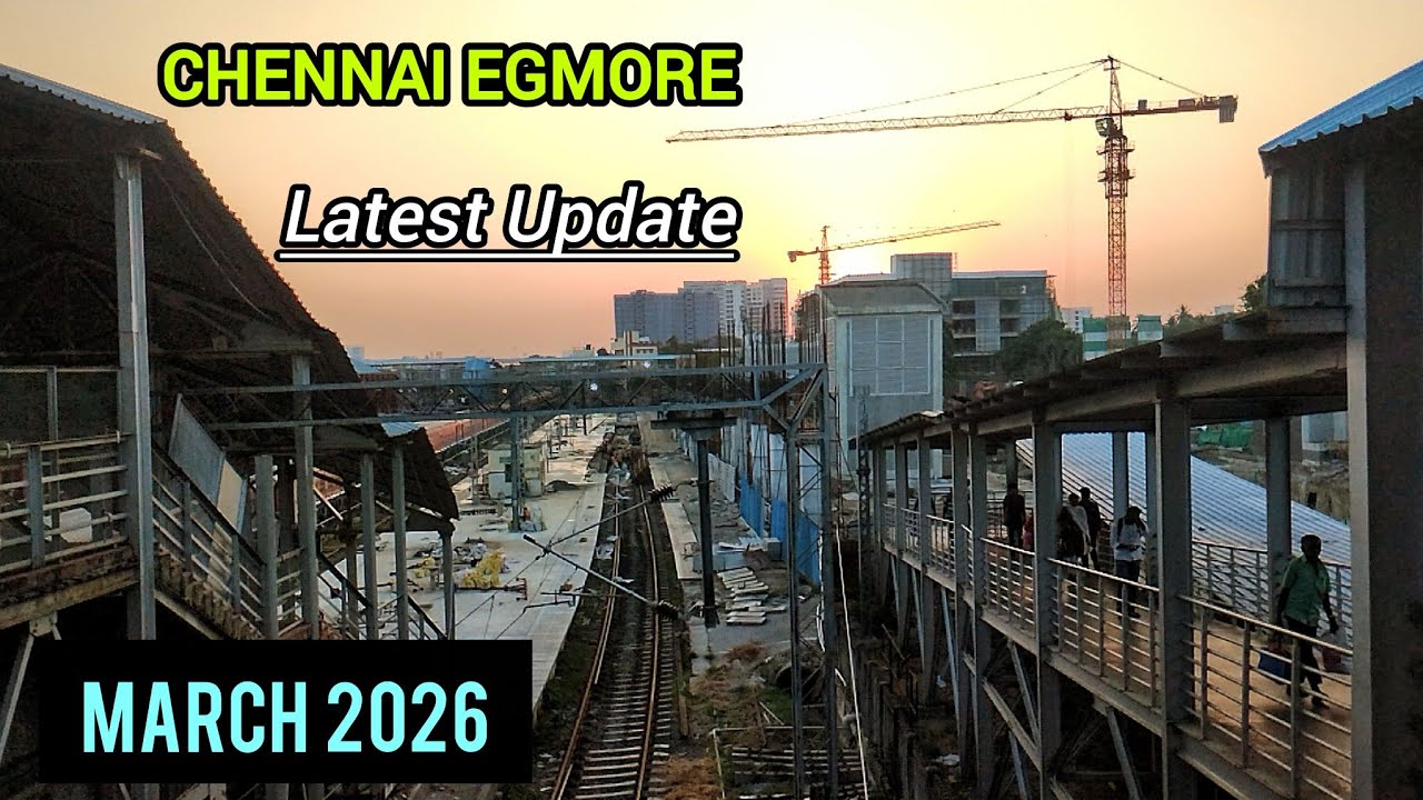 CHENNAI EGMORE RAILWAY STATION LATEST UPDATE || ONGOING WORKS AT PLATFORM 10 & 11 || MARCH 2026
