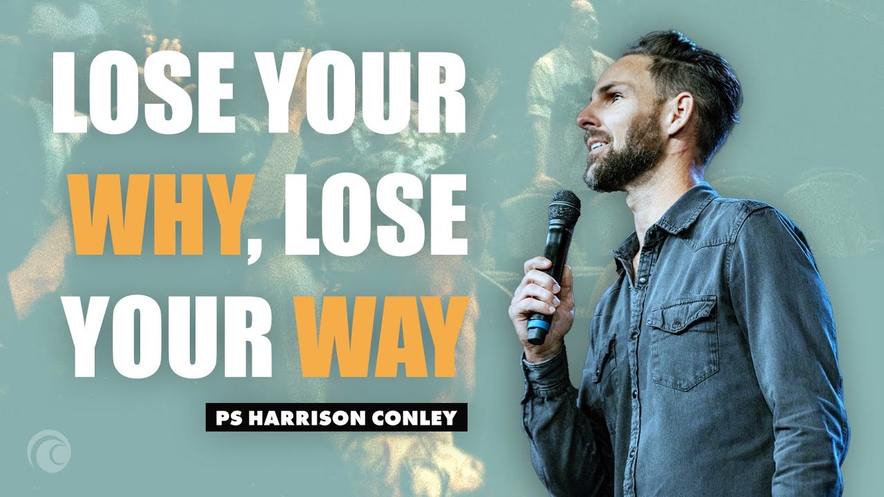 Lose Your WHY, Lose Your WAY | Pastor Harrison Conley | Cottonwood Church