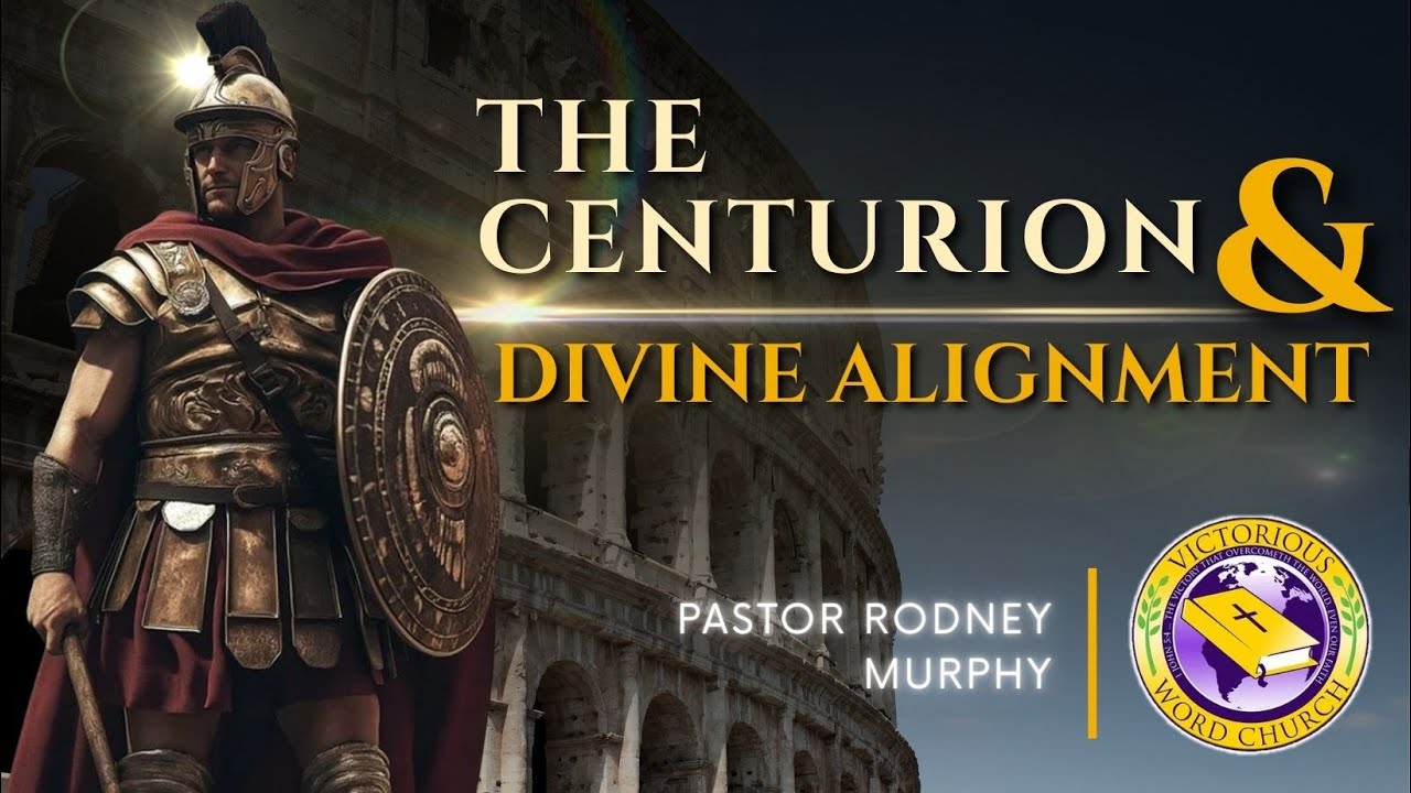 The Centurion & Divine Alignment | Pastor Rodney Murphy | Victorious Word Church (VWC)