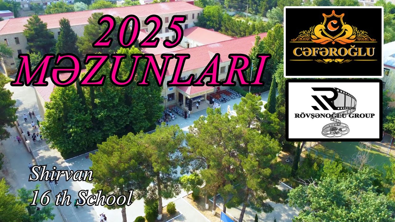 Şirvan şəhəri 16 sayılı tam orta məktəb son zəng çəkilişi.(Cəfəroglu production və Rövşənoğlu group)