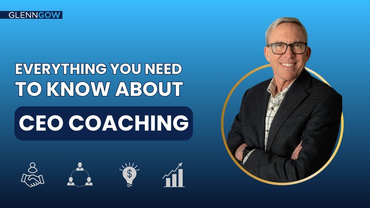 Everything You Need to Know About Executive Coaching | Glenn Gow | CEO Success Coach