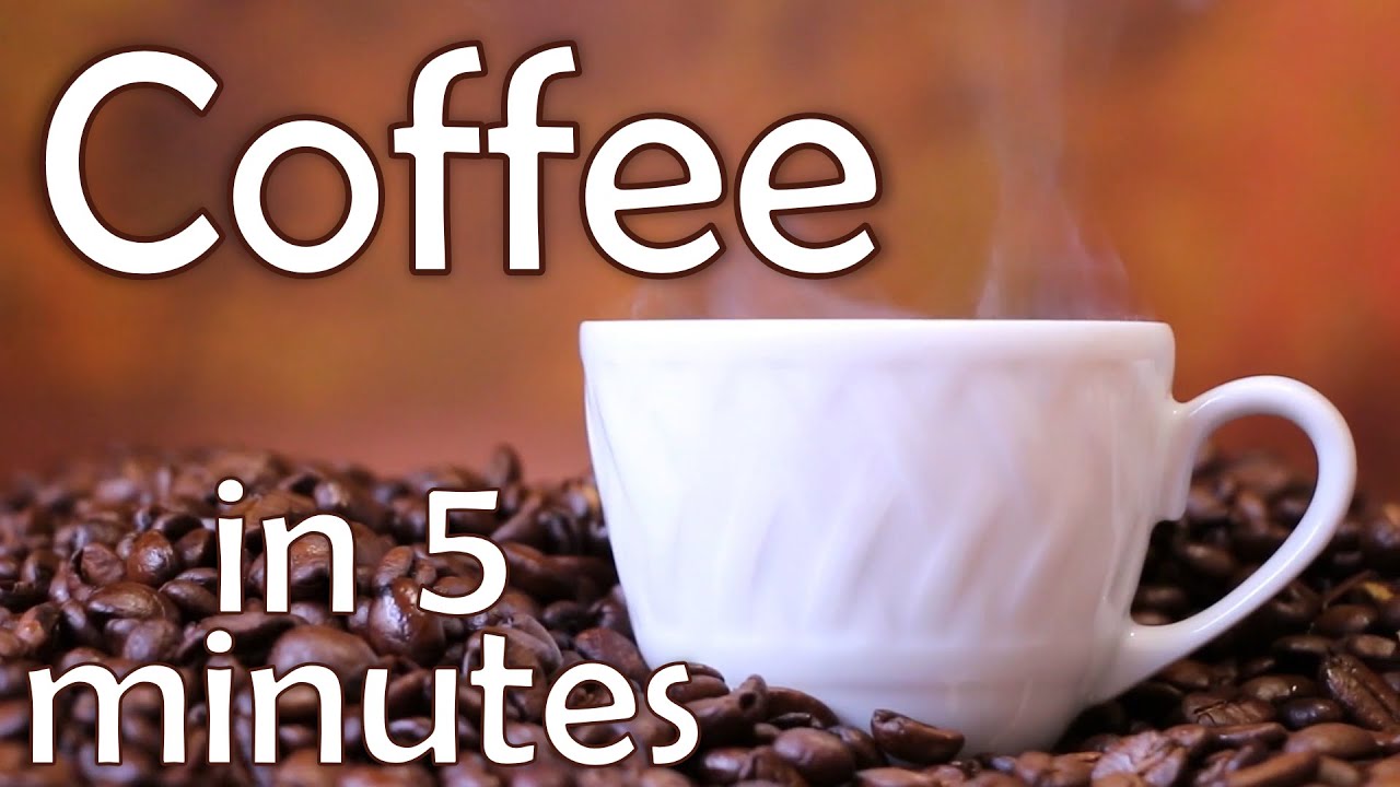 Coffee in 5 Minutes - Learn About Coffee Quickly