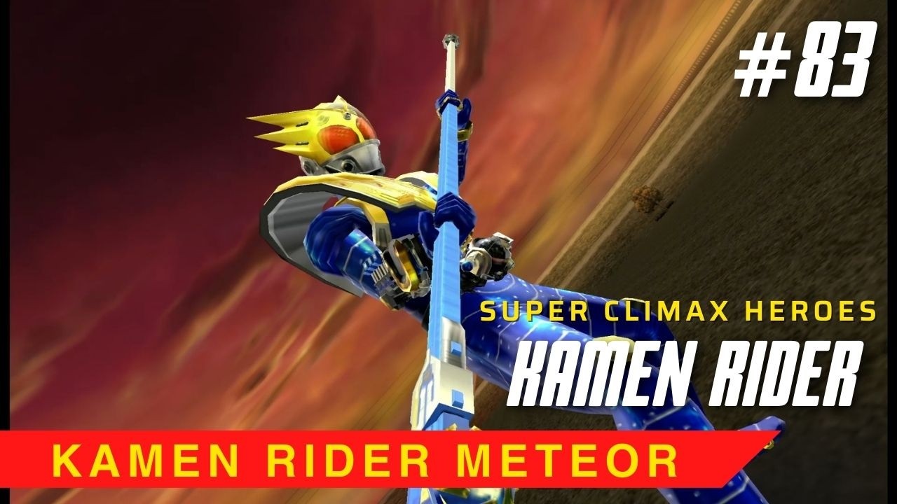 Kamen Rider Meteor - Kamen Rider Super Climax Heroes - Part 83