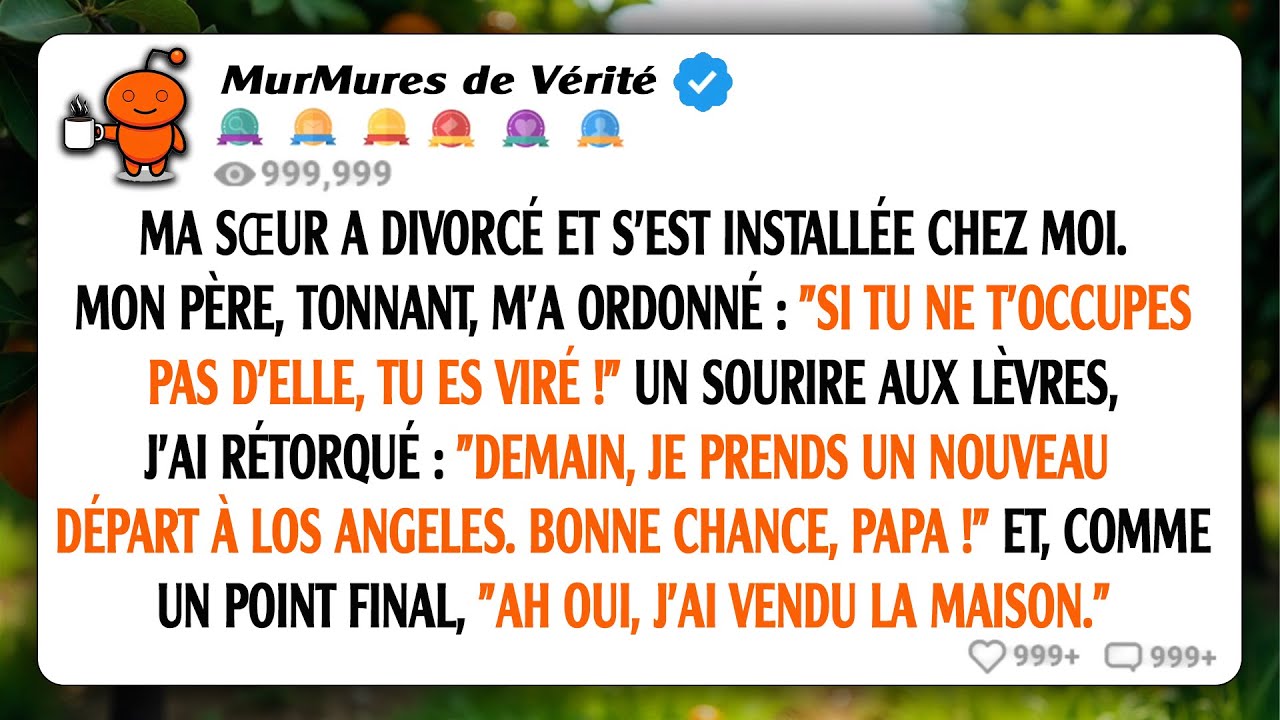 Ma sœur a divorcé et a emménagé chez moi, et mon père a ordonné : 