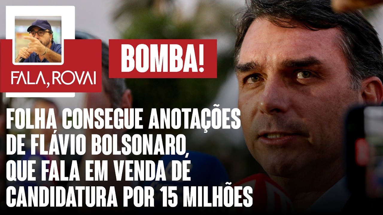 BOMBA: Folha consegue anotações de Flávio Bolsonaro que fala em venda de candidatura por 15 milhões