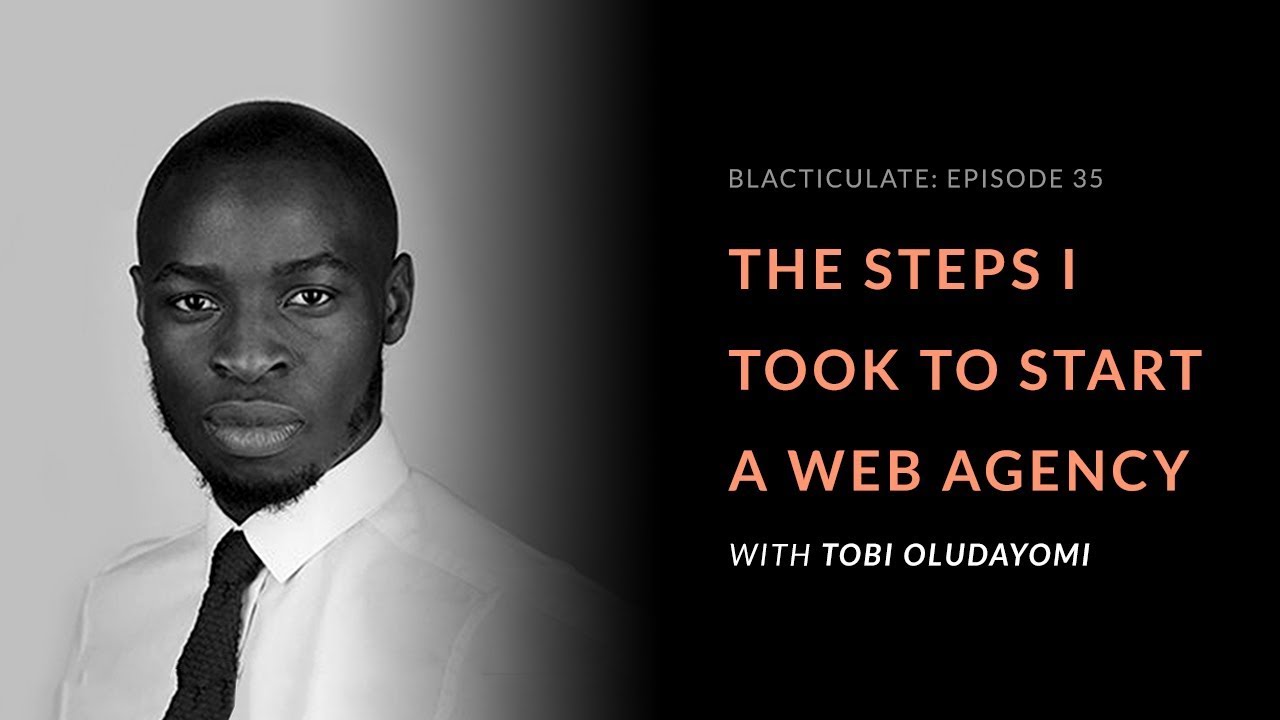 EP 35: THE STEPS I TOOK TO START A WEB AGENCY w/ Tobi Oludayomi
