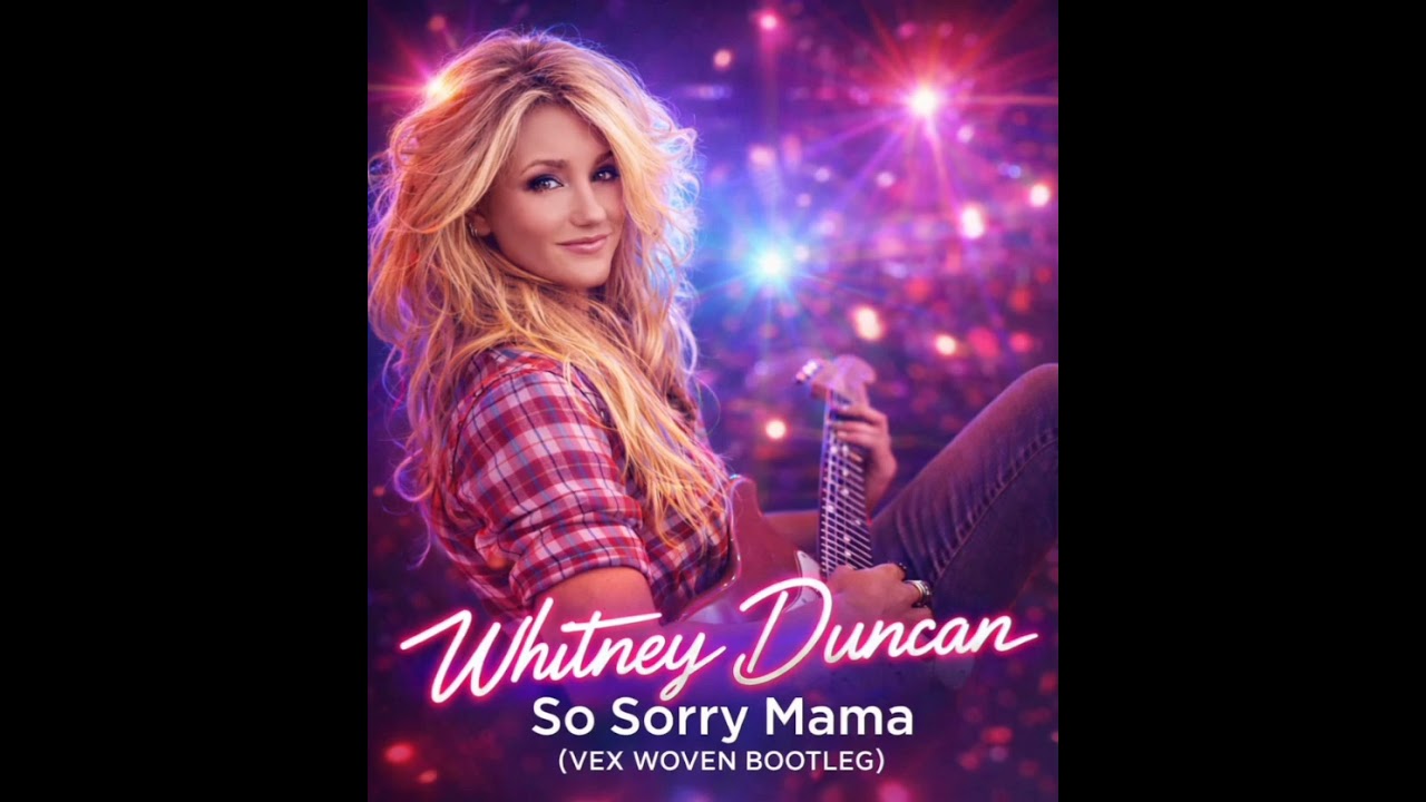 Whitney Duncan - So Sorry Mama ( Vex Woven Bootleg )