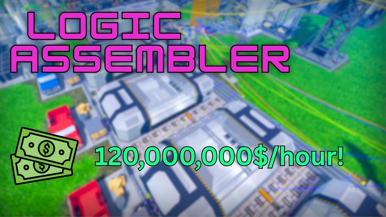 Logic Assembler Farm, the BEST way to make money!