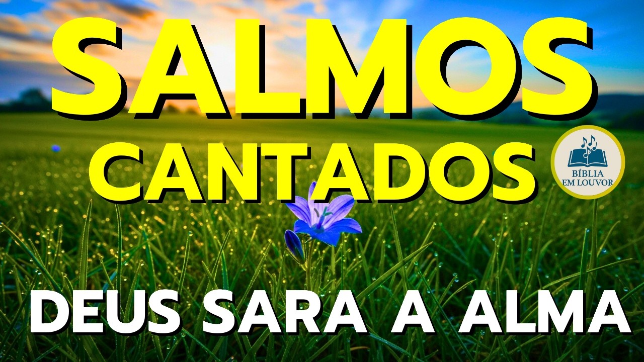 🎵1 HORA De SALMOS CANTADOS Para Acalmar A ALMA E Sentir A Presença De DEUS