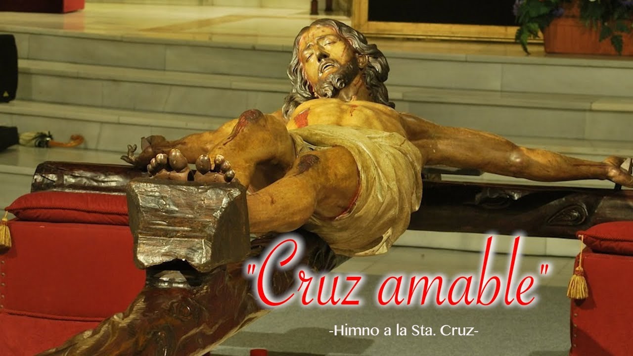 CRUZ AMABLE | HIMNO A LA SANTA CRUZ | VIERNES SANTO