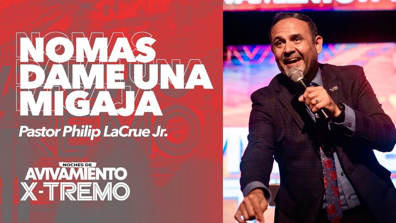 Nomas Dame Una Migaja - Pastor Philip LaCrue Jr. | Noches De Avivamiento En X-tremo
