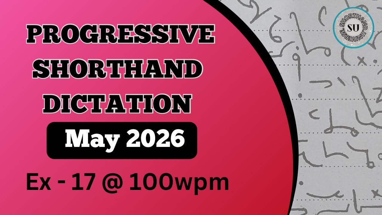 100 WPM | Ex 17 | MAY 2026 | PROGRESSIVE MAGAZINE | ENGLISH SHORTHAND | SHORTHAND UNIVERSE |