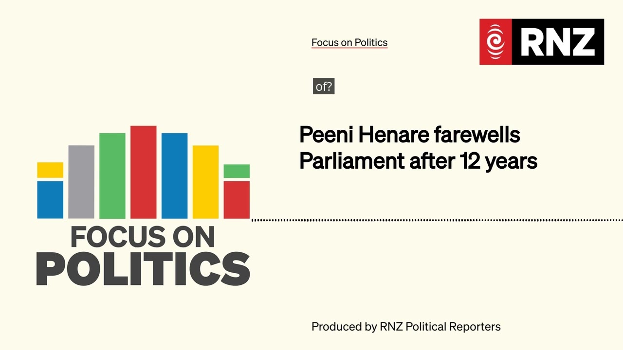 Peeni Henare farewells Parliament after 12 years | Focus on Politics
