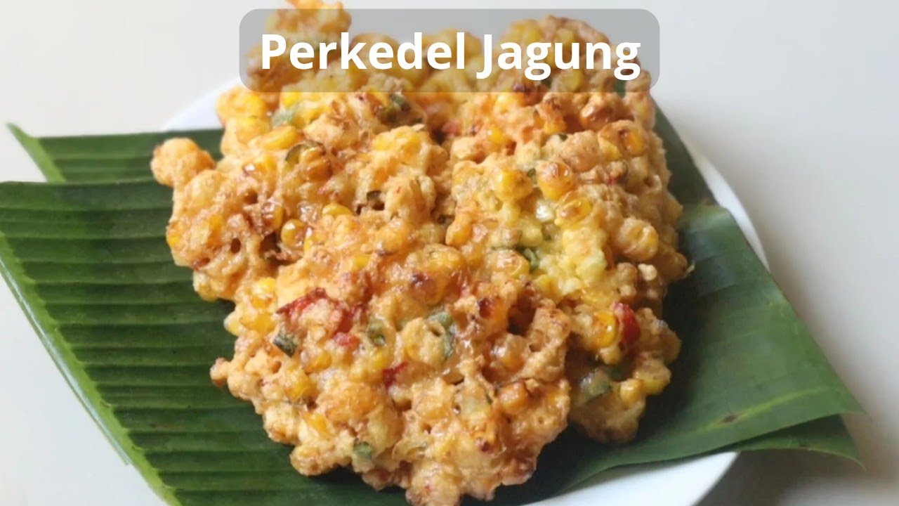 Resep Perkedel Jagung yang Enak dan Mudah dibuat
