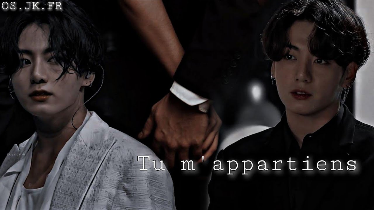 Tu m'appartiens-[OS.JK.FR]-Part 1/?