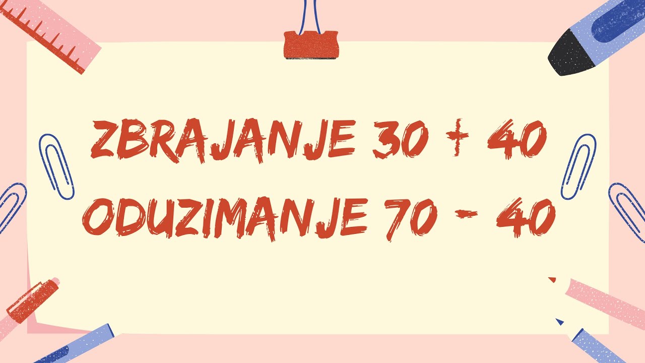 Zbrajanje 30+40, oduzimanje 70-40