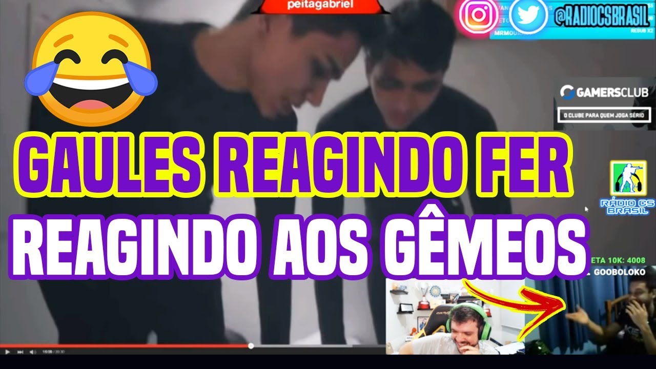 Gaules reagindo ao fer reagindo aos gêmeos do CS 🔥😜