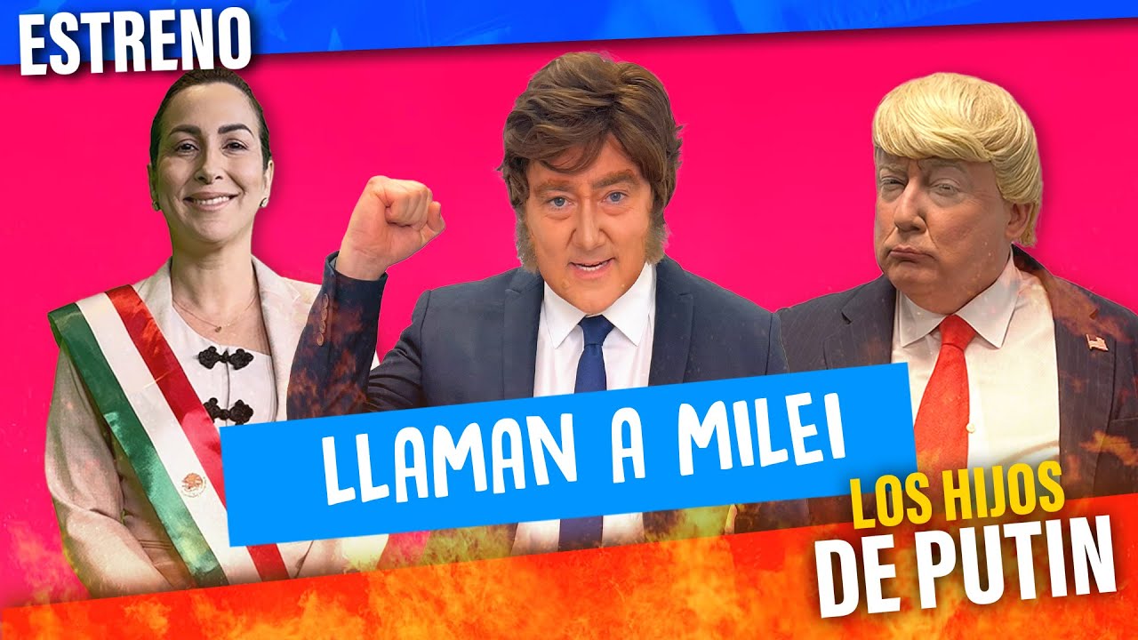 LLAMAN A MILEI / Los Hijos de Putin (( ESTRENO ))