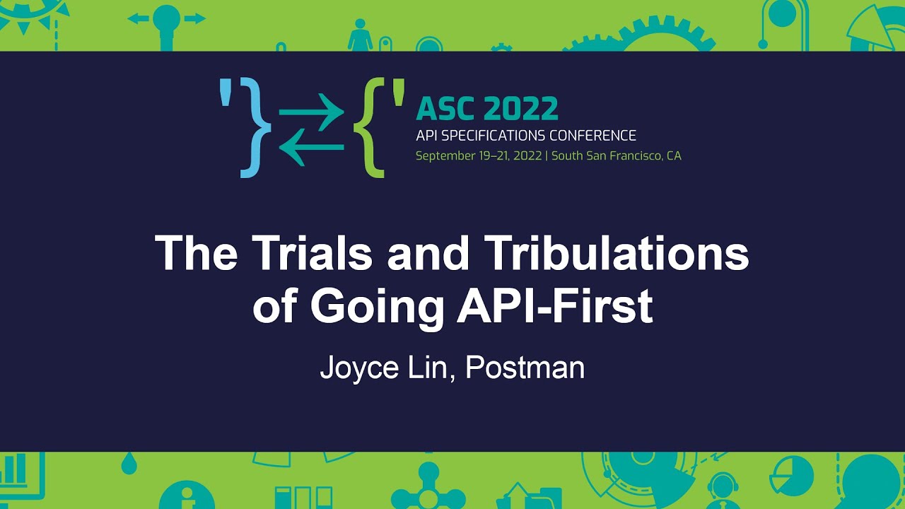 The Trials and Tribulations of Going API-First - Joyce Lin, Postman