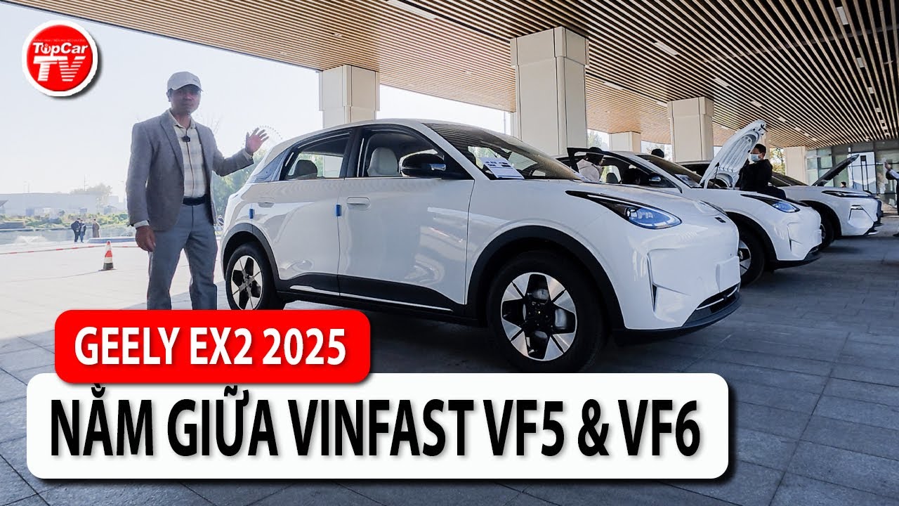 Nằm giữa Vinfast VF5 & VF6, Geely EX2 sắp ra mắt tại VN có gì cạnh tranh? | TIPCAR TV