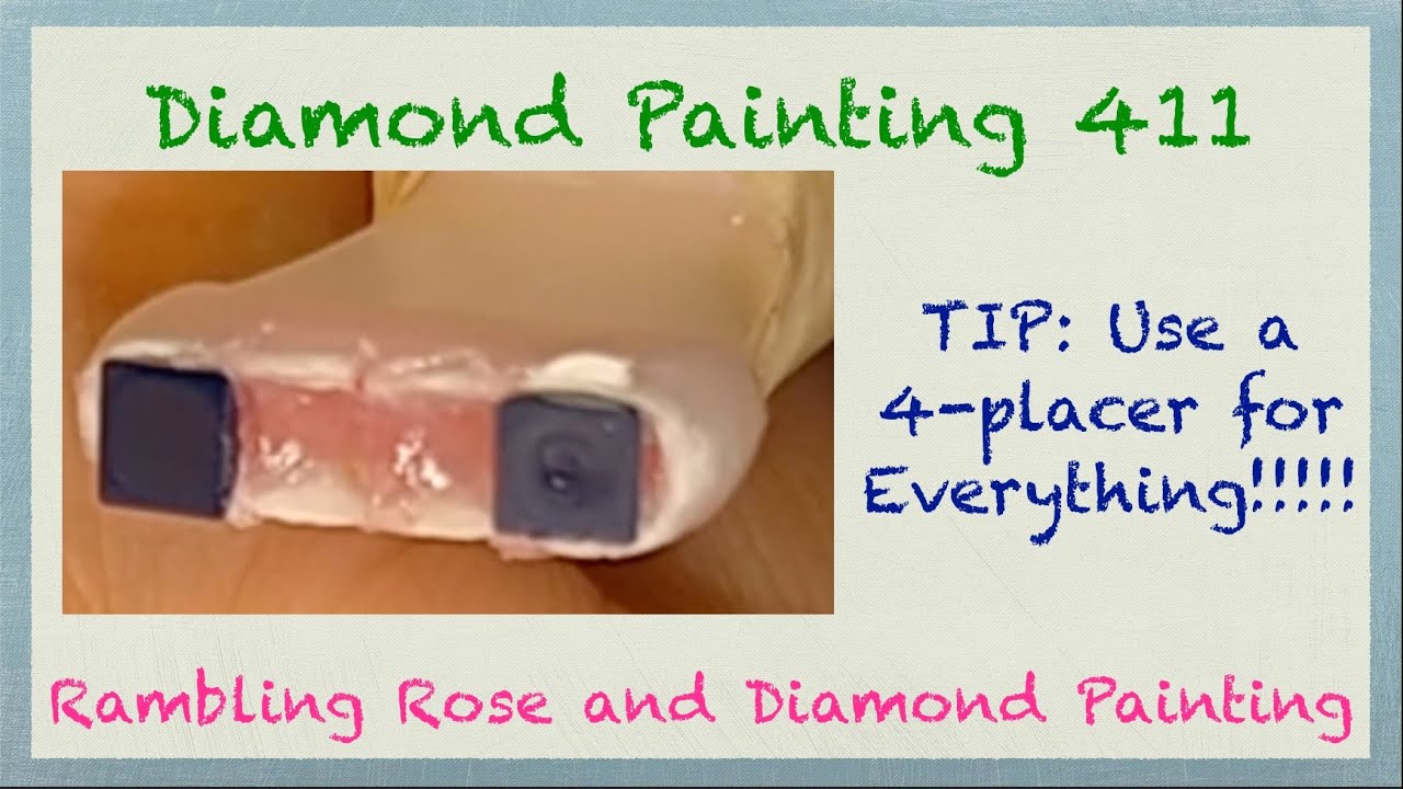 Diamond Painting 411 - TIP - Use a 4-placer for Everything!!!