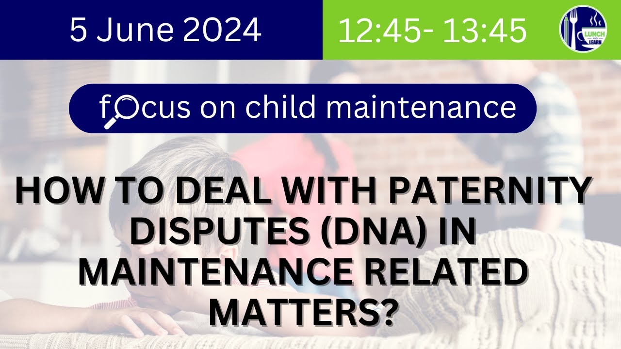 LUNCH AND LEARN: HOW TO DEAL WITH PATERNITY DISPUTES (DNA)?