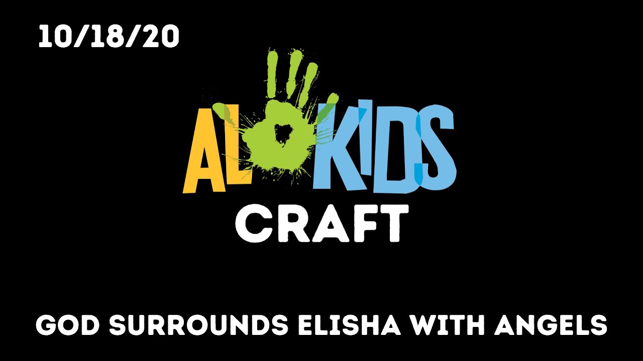 AL Kids Craft - God Surrounds Elisha with Angels (10/18/20)
