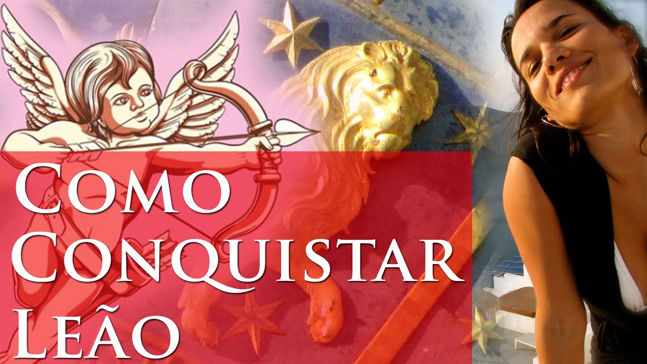COMO CONQUISTAR LEÃO? - DICAS IMPORTANTES