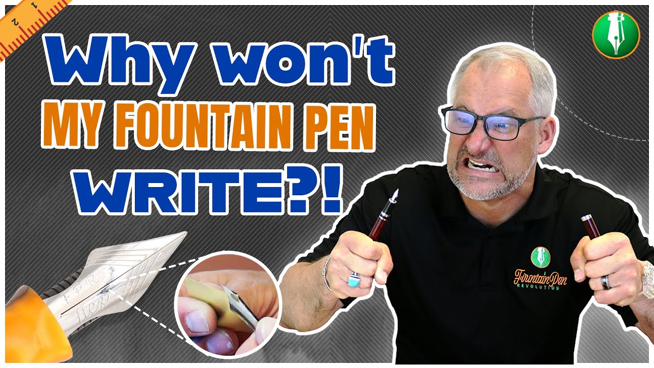 Why won't my fountain pen write?