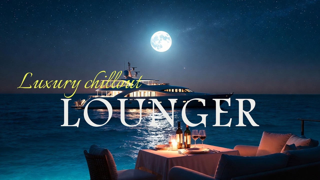 Luxury Chillout Lounge Deluxe Mix 🏝️ Elegant Lounge Beats for Seaside Bars & Night Sips