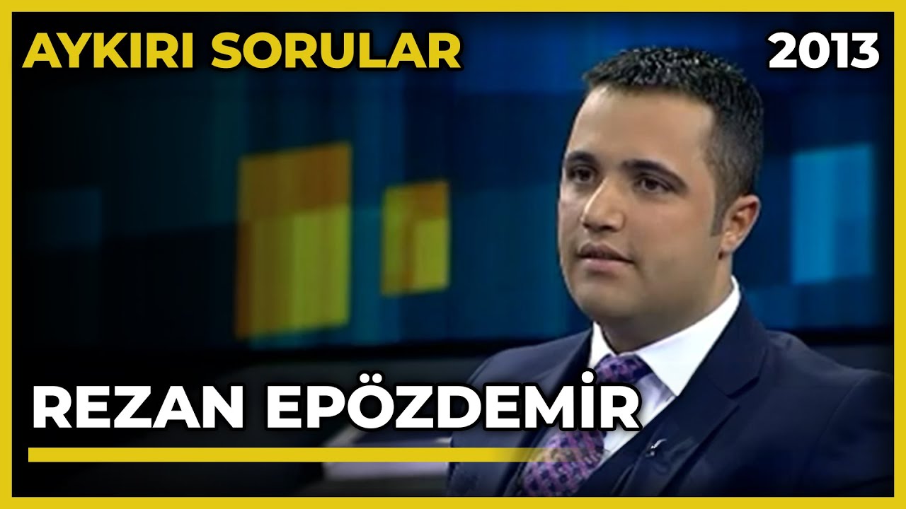 Aykırı Sorular: Rezan Epözdemir - 07.03.2013