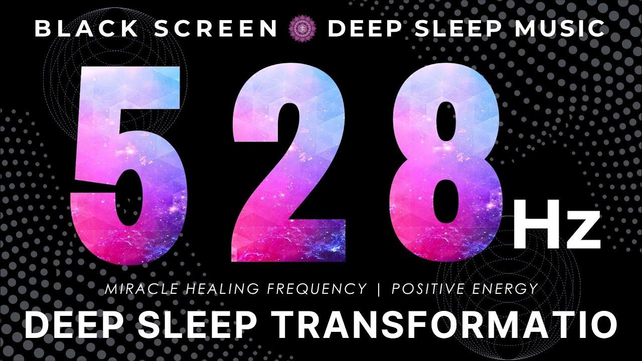 Deep Sleep Transformation 528 Hz - Miracle Healing Frequency | Positive Energy
