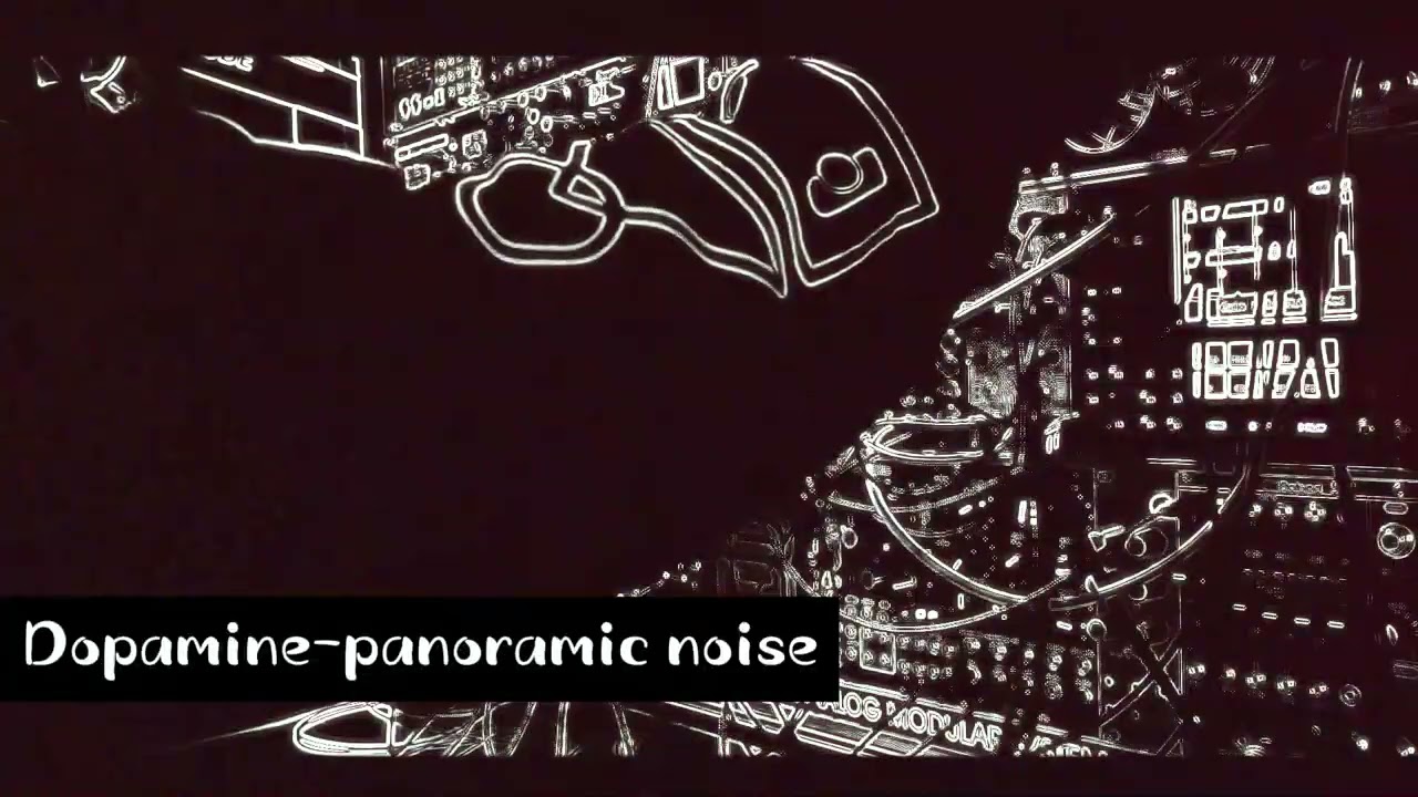 dopamine-panaramic noise