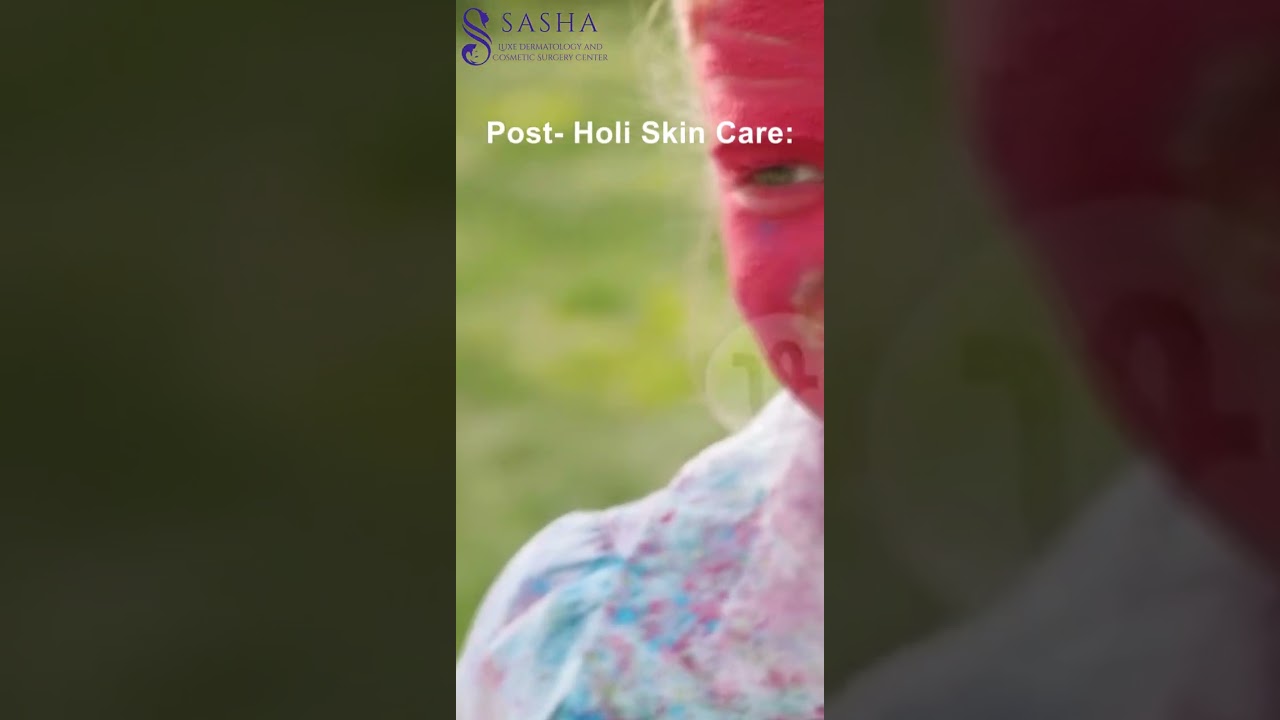 Holi  Pre and Post Holi Tips by Dr. Navya _ Sasha Luxe