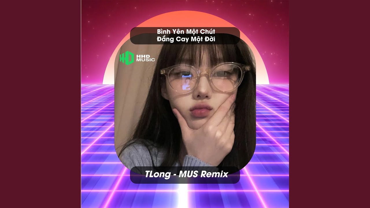 Bình Yên Một Chút Đắng Cay Một Đời (MUS Remix)