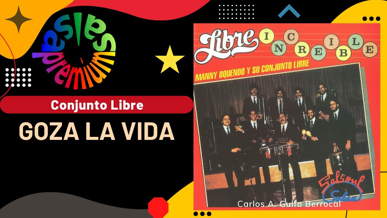🔥GOZA LA VIDA por CONJUNTO LIBRE con MANNY OQUENDO - Salsa Premium